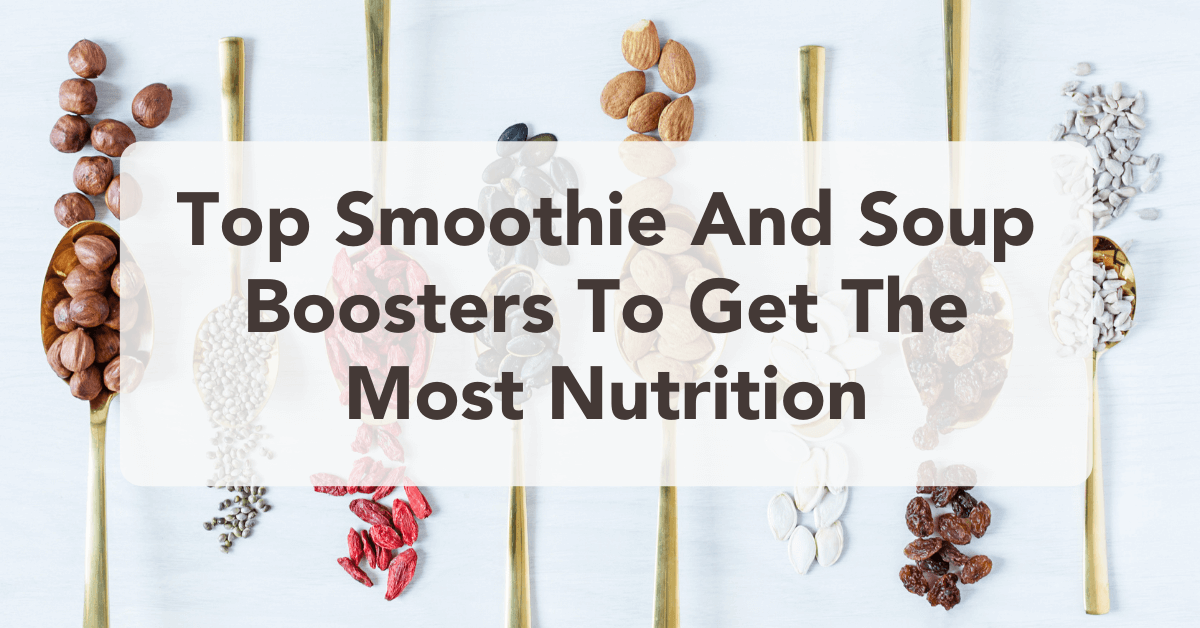 Top smoothie and soup boosters, Nutrition, Nutrition boosters